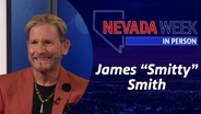 Nevada Week In Person | 	James “Smitty” Smith