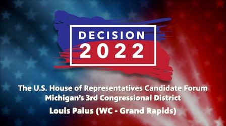 Video thumbnail: WGVU Presents Decision 2022 - Louis Palus (WC - Grand Rapids)