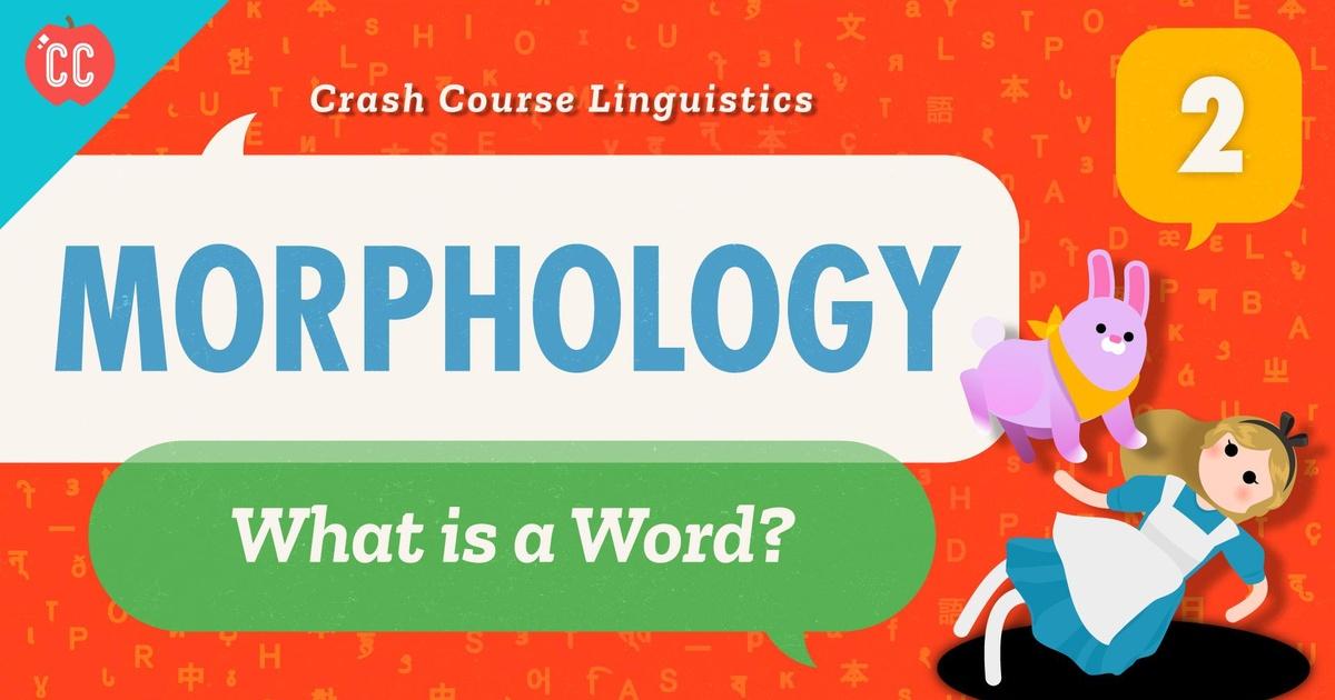 Crash Course Linguistics Morphology Episode 2 WSIU