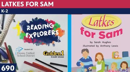 Video thumbnail: Reading Explorers K-2-690: Latkes for Sam