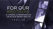 For Our Brothers:  A Candid Conversation On Black Men’s Health