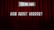 Cinema Chat: Horror
