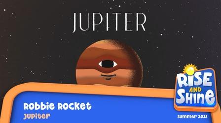 Video thumbnail: Rise and Shine Robbie Rocket Jupiter