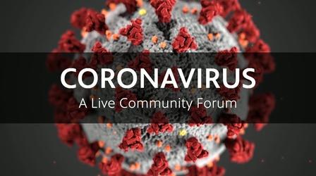 Video thumbnail: CORONAVIRUS: A Live Community Forum CORONAVIRUS: A Live Community Forum March 20, 2020