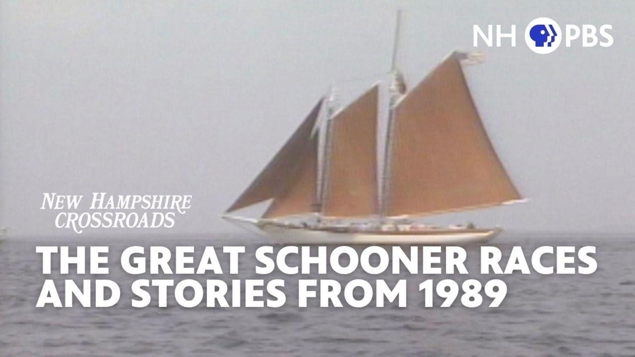 NH Crossroads | The Great Schooner Races and Stories from 1989