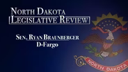 North Dakota Legislative Review: Senator Ryan Braunberger