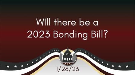 Video thumbnail: Your Legislators Will there be a bonding bill in 2023? 1/26/23