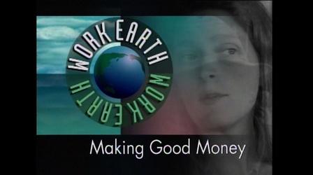 Video thumbnail: From The Archives Earth Work #101: Making Good Money