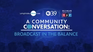 A Community Conversation Broadcast in the Balance