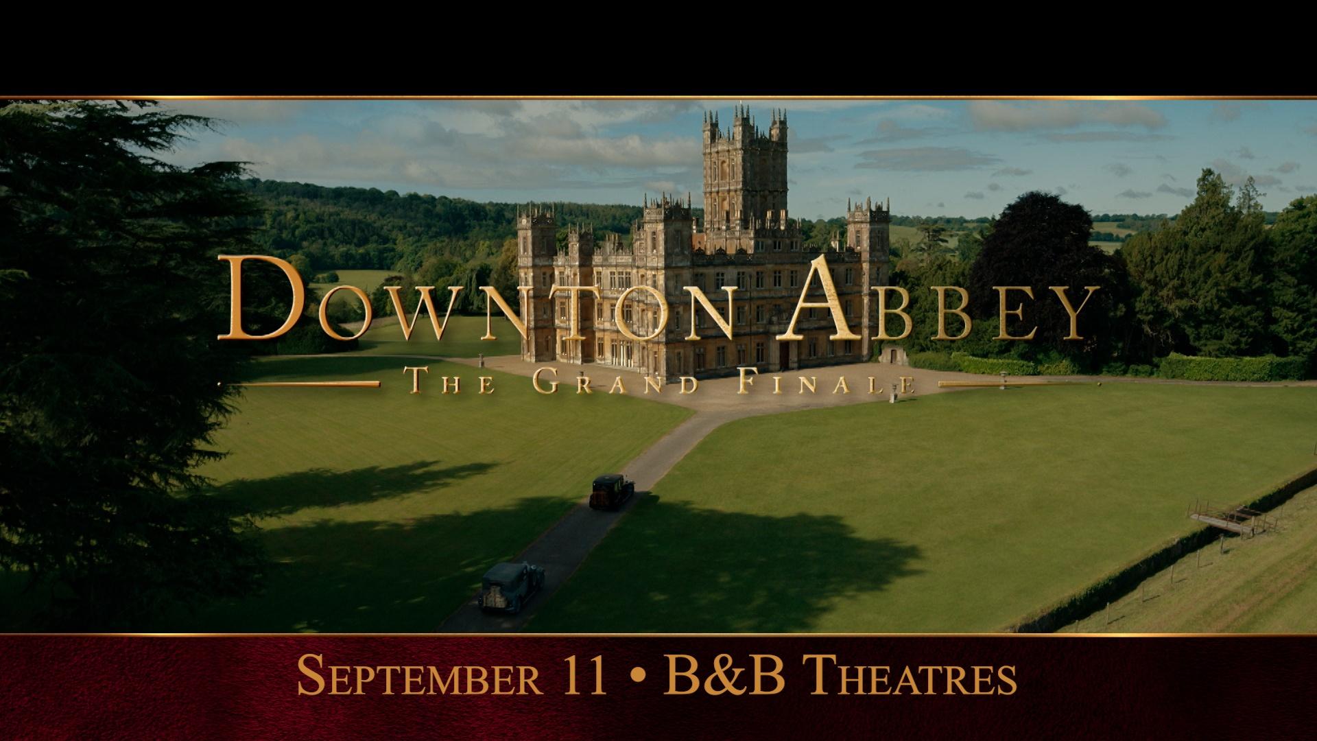 Join us for a special screening of "Downton Abbey The Grand Finale", Sept 11 at B&B THEATRES