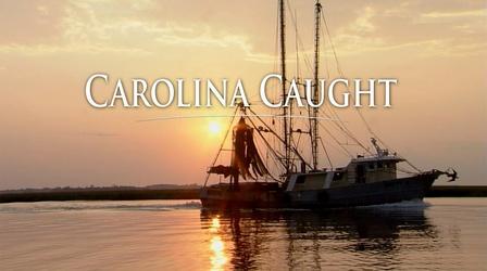 Video thumbnail: Carolina Stories Carolina Caught