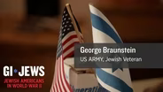 GI Jews: George Braunstein's first experience in War