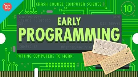 Video thumbnail: Crash Course Computer Science Early Programming: Crash Course Computer Science #10