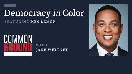 Video thumbnail: Common Ground with Jane Whitney Democracy in Color