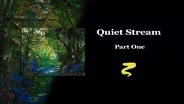 Quiet Stream Part I