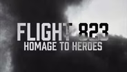 Flight 823: Homage to Heroes - Screening Trailer