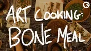 Art Cooking: Bone Meal