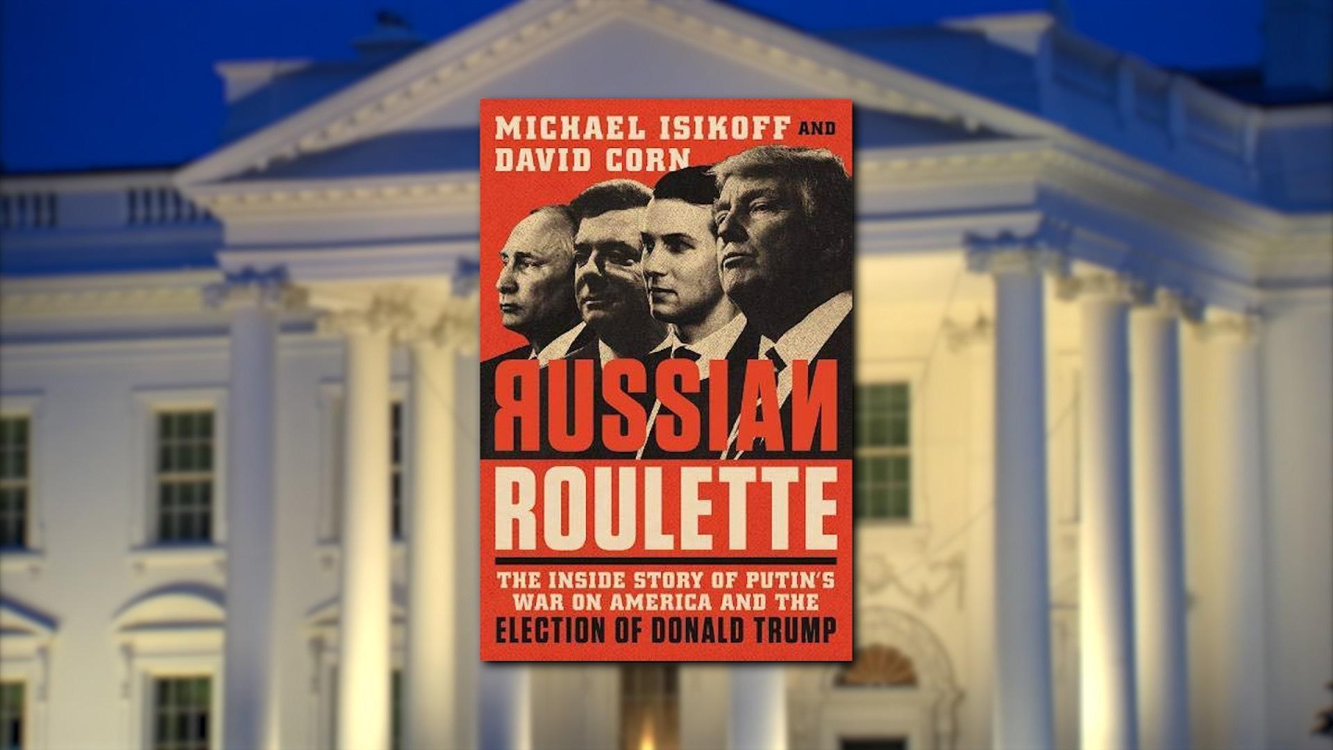 Russian Roulette: The Inside Story of Putin's War on America and the  Election of Donald Trump by Michael Isikoff