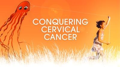 Conquering Cervical Cancer