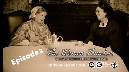 Video thumbnail: The Women Founders: Milwaukee Soldiers Home The Women Founders Episode 3