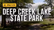 Deep Creek State Park is an Outdoor Recreation Paradise