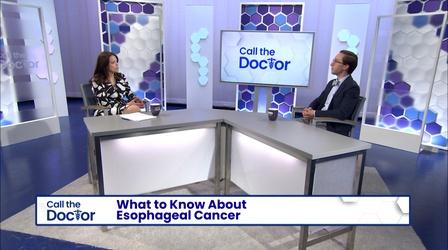 Video thumbnail: Call The Doctor What to Know About Esophageal Cancer