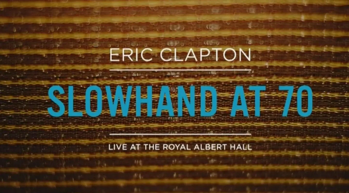Eric Clapton: Slowhand at 70 äóń Live at the Royal Albert Ha