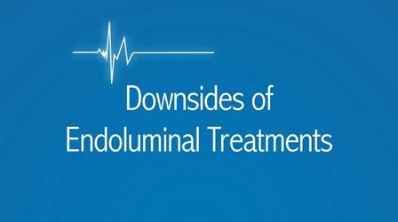 Video thumbnail: The Latest Procedure Downsides of Endoluminal Treatments
