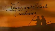 Lewis & Clark "Crossing The Centuries"