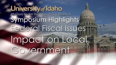 Video thumbnail: Idaho Reports McClure Symposium Highlights Fiscal Impact on Local Govt