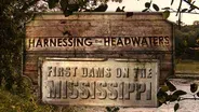 Harnessing The Headwaters: First Dams of the Mississippi