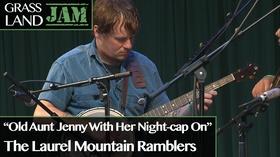 Video thumbnail: Grassland Jam "Old Aunt Jenny W/ Her Nightcap On" Laurel Mountain Ramblers
