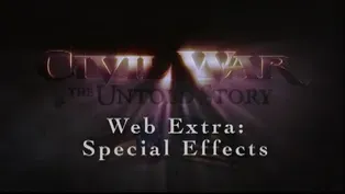 Civil War: The Untold Story Web Extra - Special Effects