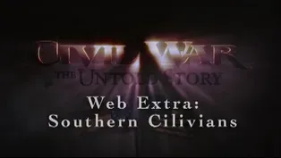 Civil War: The Untold Story Web Extra – Southern Civilians