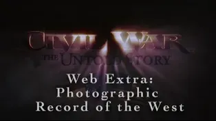 Civil War: The Untold Story Web Extra – Photographic Record 