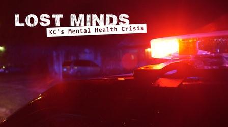 Video thumbnail: Lost Minds: KC's Mental Health Crisis Lost Minds: KC's Mental Health Crisis