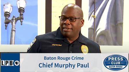 Video thumbnail: Press Club Baton Rouge Crime | Chief Murphy Paul | 12/09/19