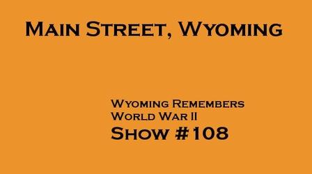 Video thumbnail: Main Street Wyoming Wyoming Remembers World War II, Main Street, Wyoming #108