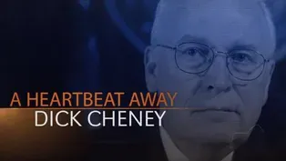 Dick Cheney - A Heartbeat Away