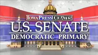 Iowa Press Debates: U.S. Senate Democratic Primary