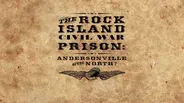 The Rock Island Civil War Prison