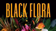 Black Flora: Celebrating Black Flower Farmers and Florists