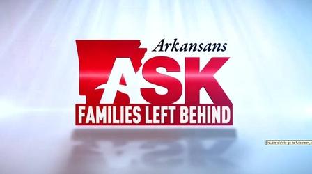 Video thumbnail: Arkansans Ask Arkansans Ask: Families Left Behind