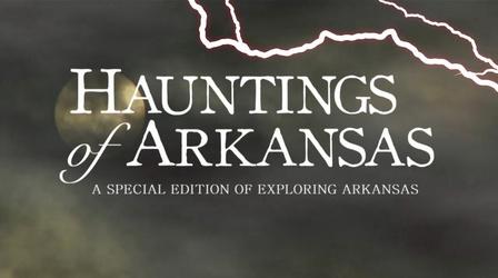 Video thumbnail: Exploring Arkansas Exploring Arkansas Special Edition: Hauntings of Arkansas