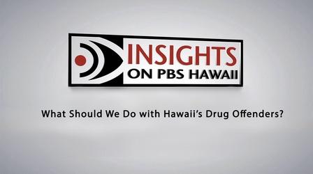 Video thumbnail: Insights on PBS Hawaiʻi What Should We Do with Hawaii’s Drug Offenders?