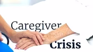 The Caregiver Crisis