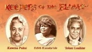 Keepers of the Flame: The Cultural Legacy of Three HI Women