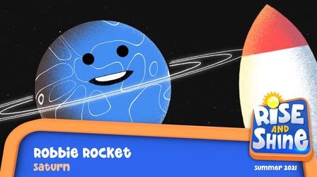 Video thumbnail: Rise and Shine Robbie Rocket Saturn