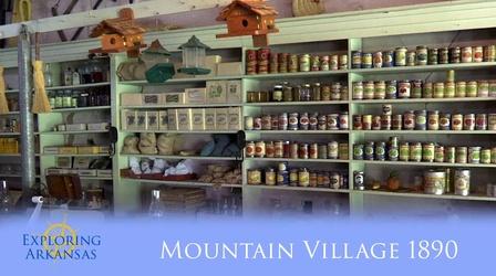 Video thumbnail: Exploring Arkansas Exploring Arkansas: Mountain Village 1890