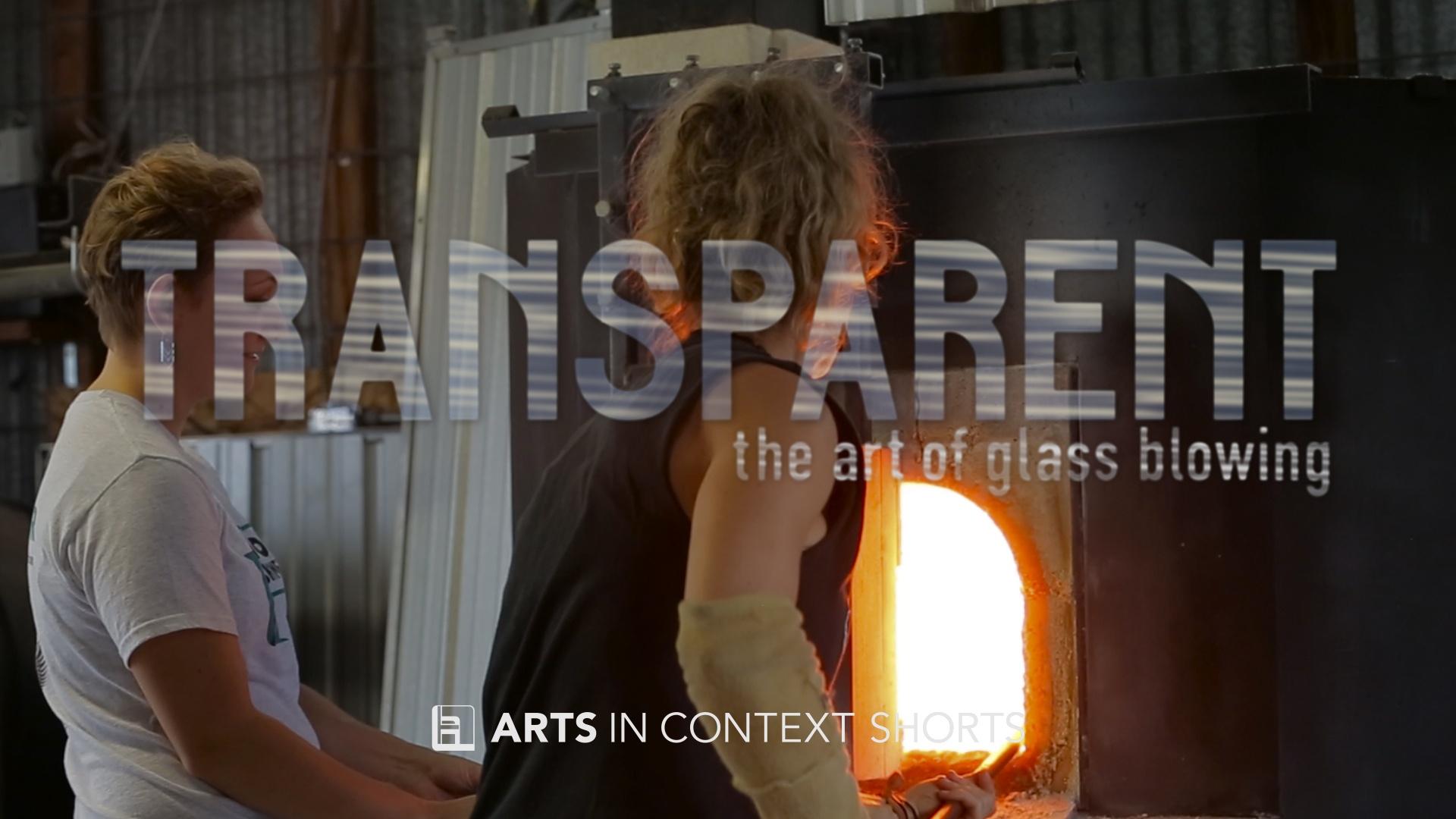 Arts in Context, Transparent: The Art of Glassblowing